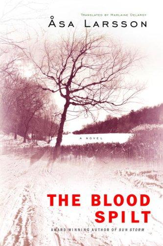 Asa Larsson: The Blood Spilt (2007, Delacorte Press)