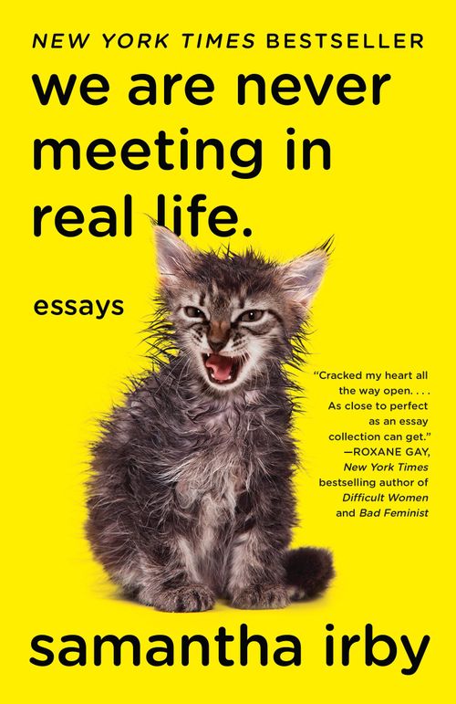 Samantha Irby: We are never meeting in real life (2017, Vintage Books)