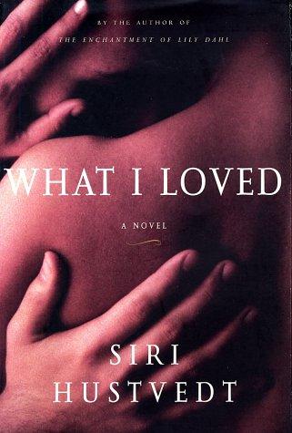 Siri Hustvedt: What I loved (2003, Henry Holt)