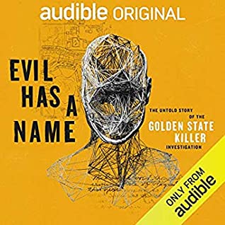 Evil Has a Name: the Untold Story of the Golden State Killer Investigation (AudiobookFormat, Audible Studios)