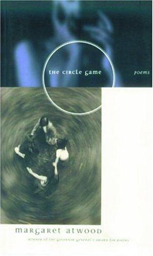 Margaret Atwood: The circle game (1998, House of Anansi)