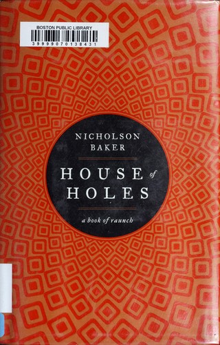Nicholson Baker: House of holes (2011, Simon & Schuster)