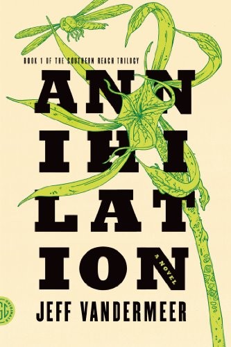 Jeff VanderMeer: Annihilation: A Novel (The Southern Reach Trilogy Book 1) (2014, FSG Originals)