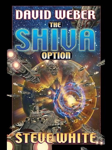 David Weber, Steve White: The Shiva Option (2013, Baen Books)