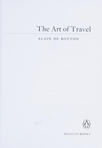 Alain de Botton: The art of travel (2003, Penguin)