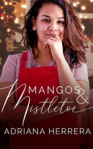 Adriana Herrera: Mangos and Mistletoe (Paperback, 2019, Independently Published, Independently published)
