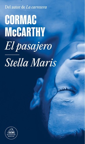 Cormac McCarthy: El pasajero - Stella Maris / The Passenger - Stella Maris (Paperback, español language, 2022, Literatura Random House)