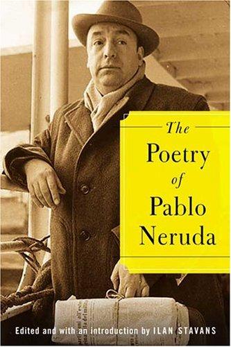 Pablo Neruda: The Poetry of Pablo Neruda (2005, Farrar, Straus and Giroux)