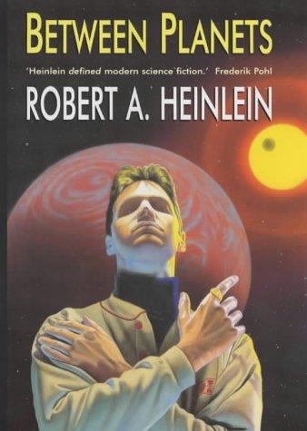 Robert A. Heinlein: Between Planets (Hardcover, 2002, Robert Hale Ltd)