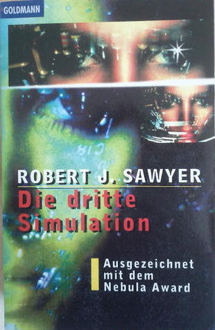 Robert J. Sawyer: Die dritte Simulation (Paperback, German language, 1997, Wilhelm Goldmann Verlag)