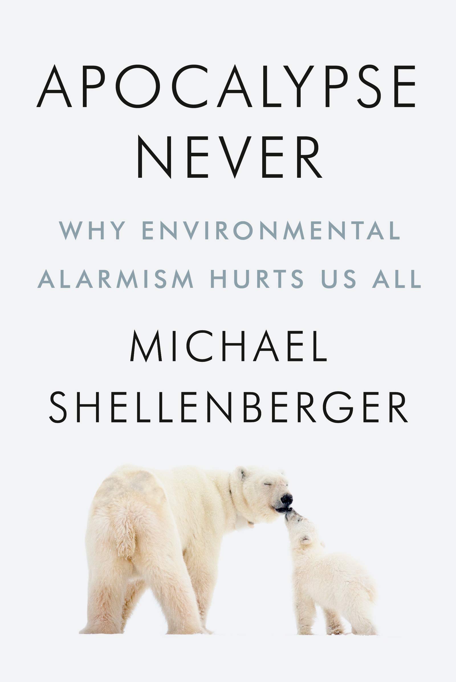 Michael Shellenberger: Apocalypse Never (2020, HarperCollins Canada, Limited)