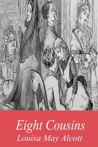 Louisa May Alcott: Eight Cousins (Paperback, 2016, CreateSpace Independent Publishing Platform)