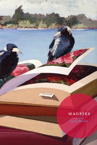 Lynne Barrett: Magpies (Carnegie Mellon Short Fiction Series) (2011, Carnegie Mellon University Press)