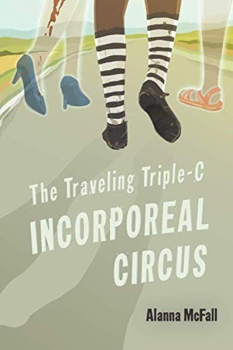 Alanna McFall: The Traveling Triple-C Incorporeal Circus (Paperback, 2019, Atthis Arts, LLC)