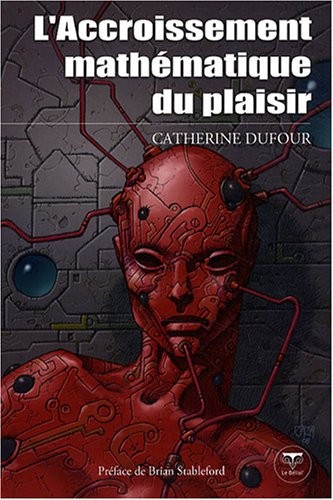 Richard Comballot, Catherine Dufour: L'Accroissement mathématique du plaisir (2008, Belial')