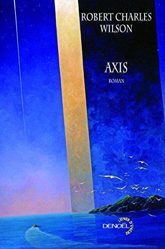 Robert Charles Wilson: Axis (French language, 2009)