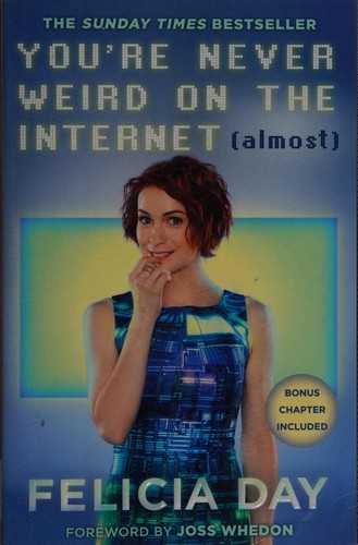 Felicia Day, Joss Whedon: You're Never Weird on the Internet (Almost) (2016, Little, Brown Book Group Limited)