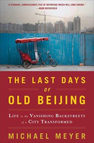 Michael Meyer: The Last Days of Old Beijing (Paperback, 2009, Walker & Company)
