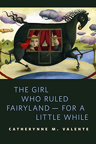 Catherynne M. Valente: The Girl Who Ruled Fairyland--For a Little While: A Tor.Com Original (2011, Tor Books)