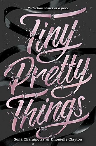 Sona Charaipotra, Dhonielle Clayton: Tiny Pretty Things (Paperback, 2016, Harper Teen, HarperTeen)