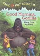 Mary Pope Osborne: Good Morning, Gorillas (Hardcover, 2002, Tandem Library)