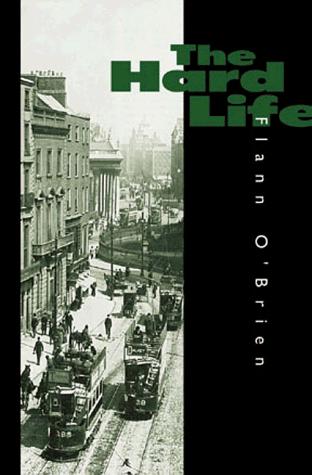 Flann O'Brien: The Hard Life (2006, Dalkey Archive Press)