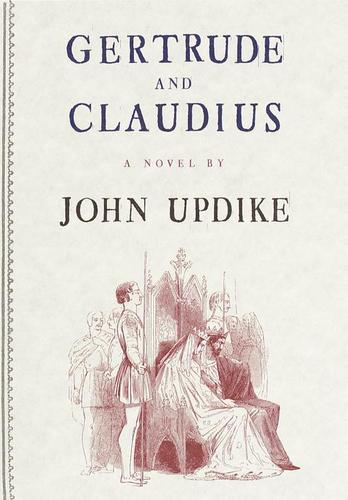 John Updike: Gertrude and Claudius (EBook, 2001, Knopf Doubleday Publishing Group)