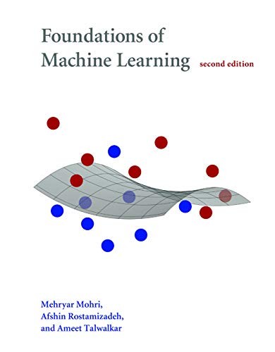 Mehryar Mohri, Afshin Rostamizadeh, Ameet Talwalkar: Foundations of Machine Learning (Hardcover, 2018, The MIT Press)