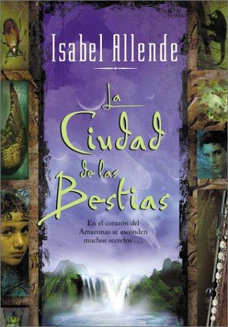 Isabel Allende: La Ciudad de las Bestias (Paperback, Spanish language, 2003, Rayo)