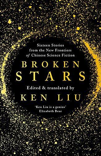 Ken Liu: Broken Stars: Contemporary Chinese Science Fiction in Translation