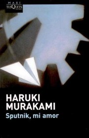 Haruki Murakami: Sputnik, mi amor (Spanish language, 2009, Tusquets)