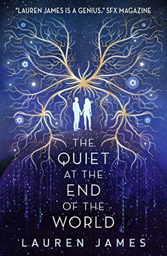 Lauren James: The Quiet at the End of the World (2019, Walker Books)