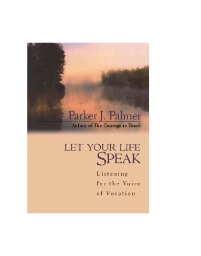 Parker J. Palmer: Let Your Life Speak (Paperback, 1999, Jossey-Bass)