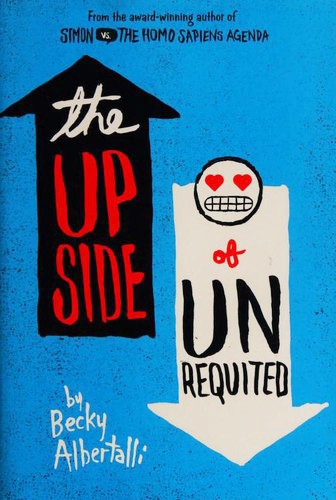 Becky Albertalli: The upside of unrequited (2017, Balzer & Bray)