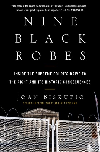 Joan Biskupic: Nine Black Robes (2023, HarperCollins Publishers, William Morrow)