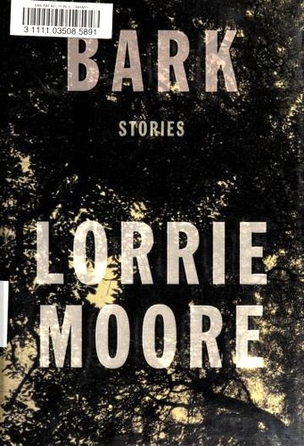 Lorrie Moore: Bark (Hardcover, 2014, Alfred A. Knopf)