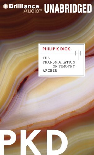 Philip K. Dick, Joyce Bean: The Transmigration of Timothy Archer (AudiobookFormat, 2011, Brilliance Audio)