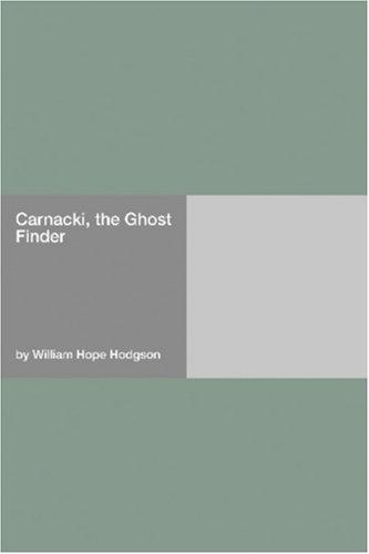 William Hope Hodgson: Carnacki, the Ghost Finder (Paperback, 2006, Hard Press)