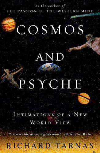 Richard Tarnas: Cosmos and Psyche: Intimations of a New World View (2007)