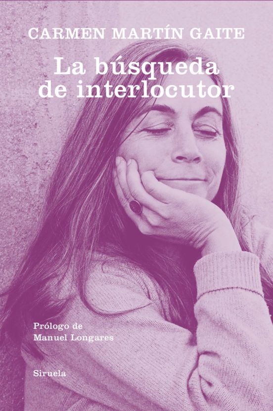 Carmen Martín Gaite: La búsqueda de interlocutor (Hardcover, Siruela)