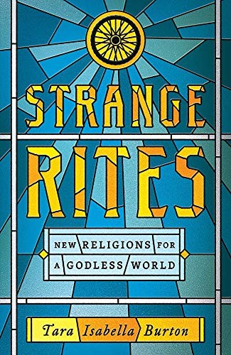 Tara Isabella Burton: Strange Rites (Hardcover, 2020, PublicAffairs)