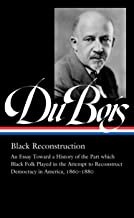 W. E. B. Du Bois, Eric Foner, Henry Louis Gates: W. E. B. du Bois : Black Reconstruction (2021, Library of America, The)