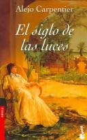 Alejo Carpentier: El Siglo De Las Luces / a Century of Light (Paperback, Spanish language, 2006, Editorial Seix Barral)