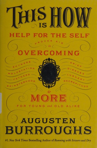 Augusten Burroughs: This is how (2012, St. Martin's Press)