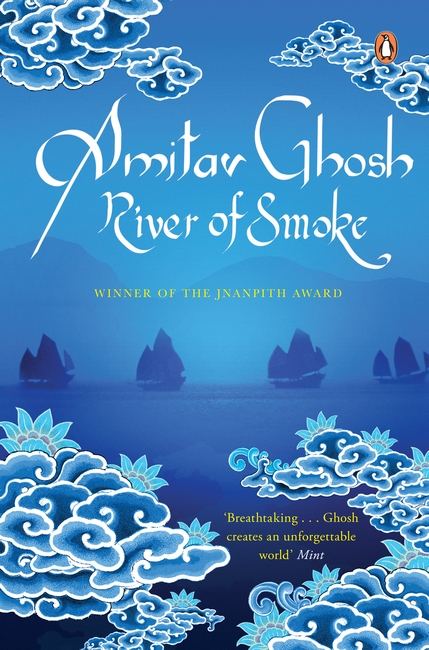 Amitav Ghosh: River of Smoke (2011, John Murray Publishers)