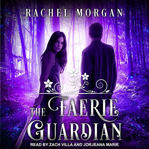 Rachel Morgan, Jorjeana Marie, Zach Villa: The Faerie Guardian (AudiobookFormat, 2015, Tantor Audio)