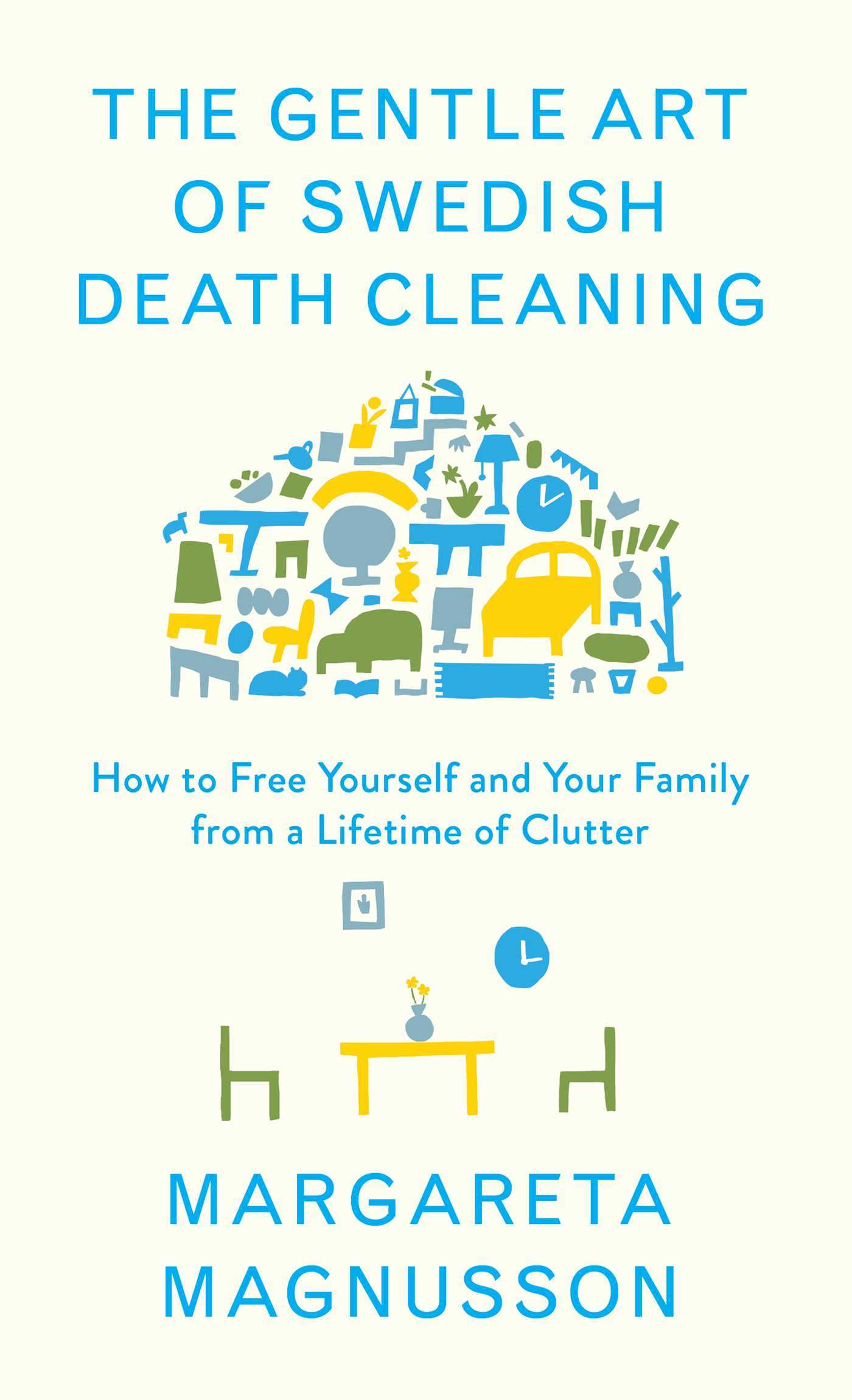 Margareta Magnusson: The Gentle Art of Swedish Death Cleaning (2018, Scribner)