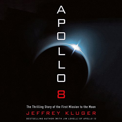 Jeffrey Kluger, Brian Troxell: Apollo 8 (AudiobookFormat, 2017, Henry Holt and Co.)