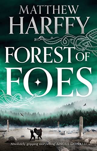 Matthew Harffy: Forest of Foes (2022, Head of Zeus, Head of Zeus -- an Aries Book)