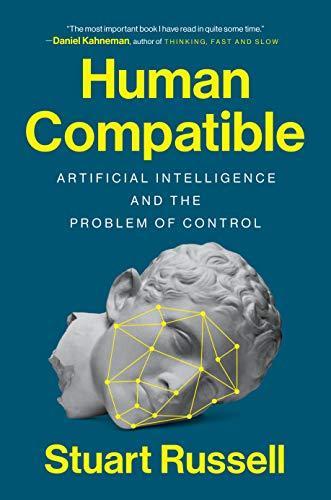 Stuart Russell: Human Compatible : Artificial Intelligence and the Problem of Control (2019)